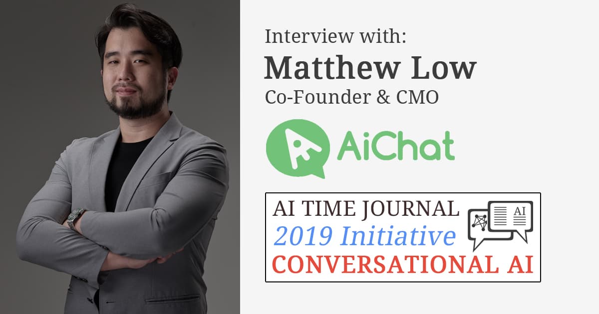 Conversational AI: Interview with Matthew Low, Co-Founder & CMO of AiChat