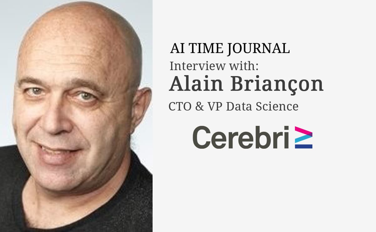Interview with Dr. Alain Briançon, Chief Technology Officer and VP Data Science of Cerebri AI