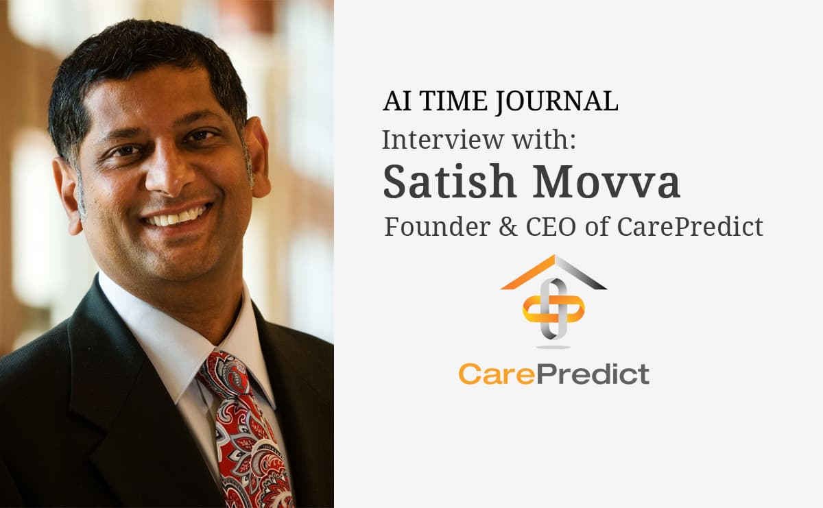 AI for Healthcare: Interview with Satish Movva, Founder & CEO of CarePredict