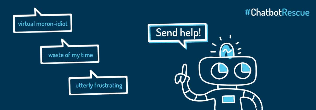 “Virtual Moron-Idiot!”: Why Chatbots Fail and the #ChatbotRescue Mission Saving Them