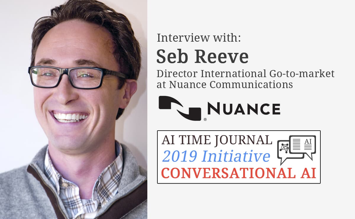 Conversational AI: Interview with Seb Reeve, Director International Go-to-market at Nuance Communications