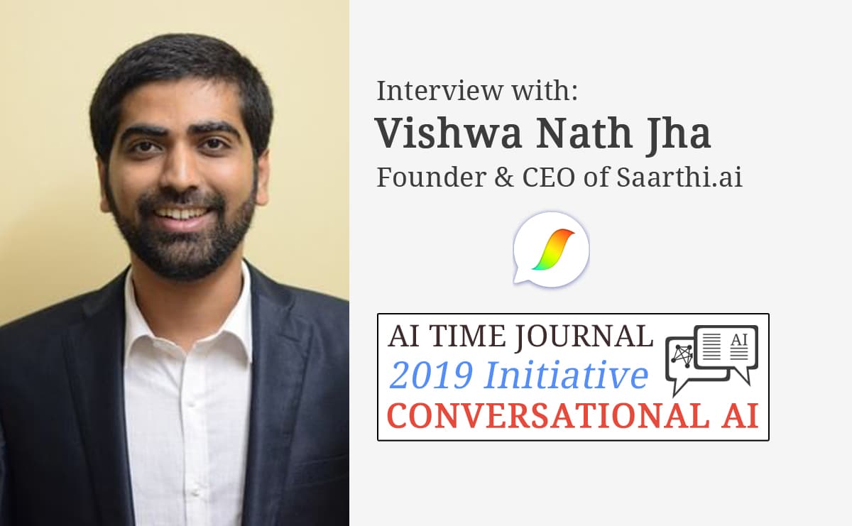 Conversational AI: Interview with Vishwa Nath Jha, Founder and CEO of Saarthi.ai