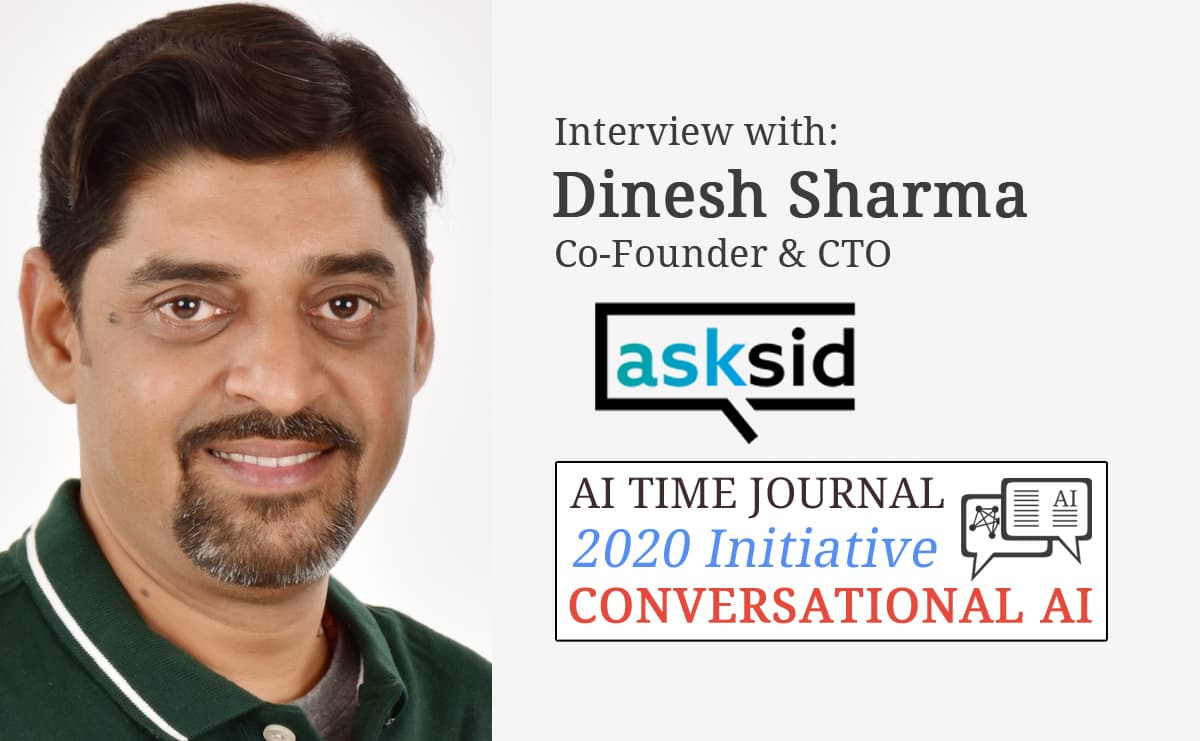 Interview with: Dinesh Sharma, Co-Founder and CTO of AskSid.ai