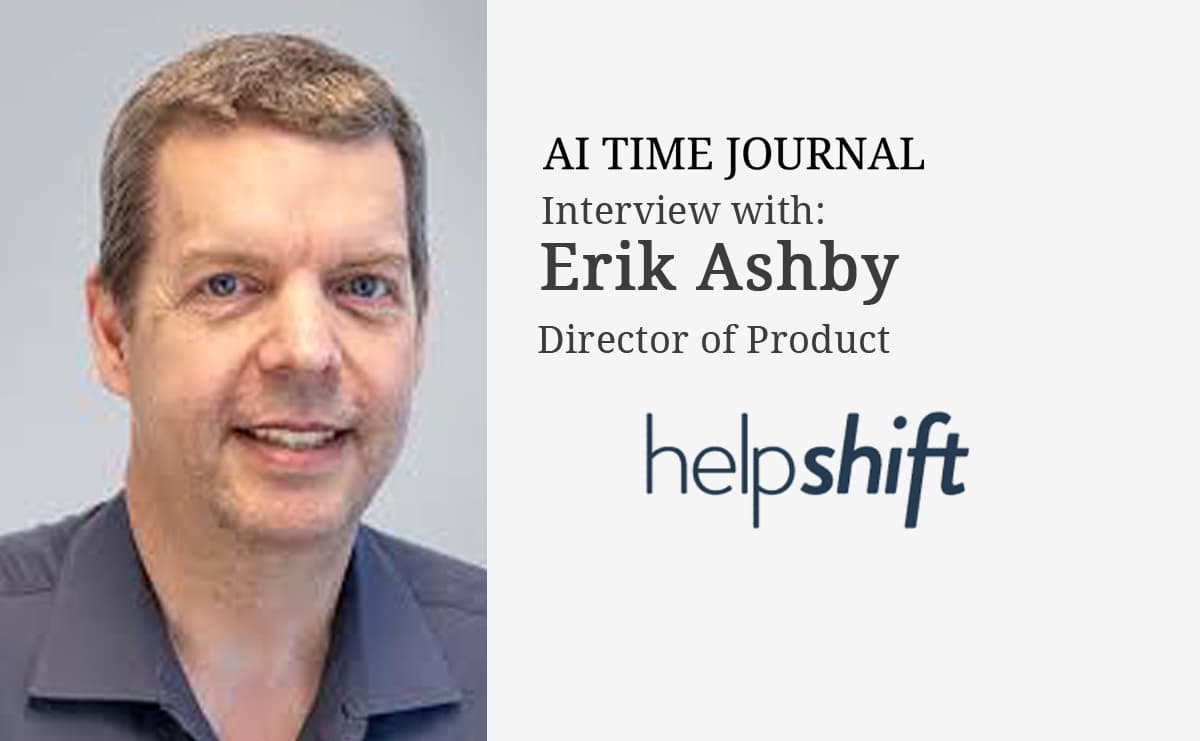 Interview with Erik Ashby, Director of Product at Helpshift