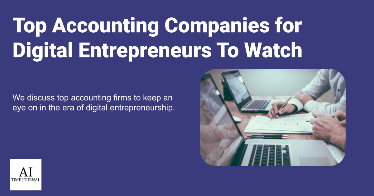 Top 8 Accounting Companies for Digital Entrepreneurs To Watch in 2024