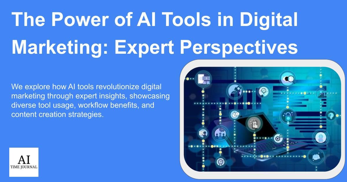 The Power of AI Tools in Digital Marketing: 4 Expert Perspectives