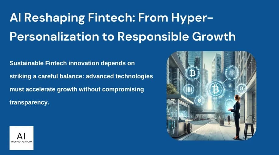 AI Reshaping Fintech: From Hyper-Personalization to Responsible Growth