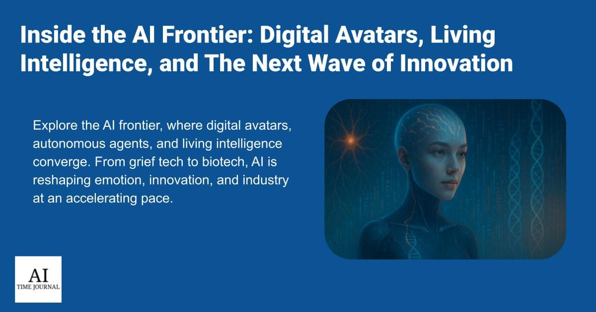 Inside the AI Frontier: Digital Avatars, Living Intelligence, and The Next Wave of Innovation
