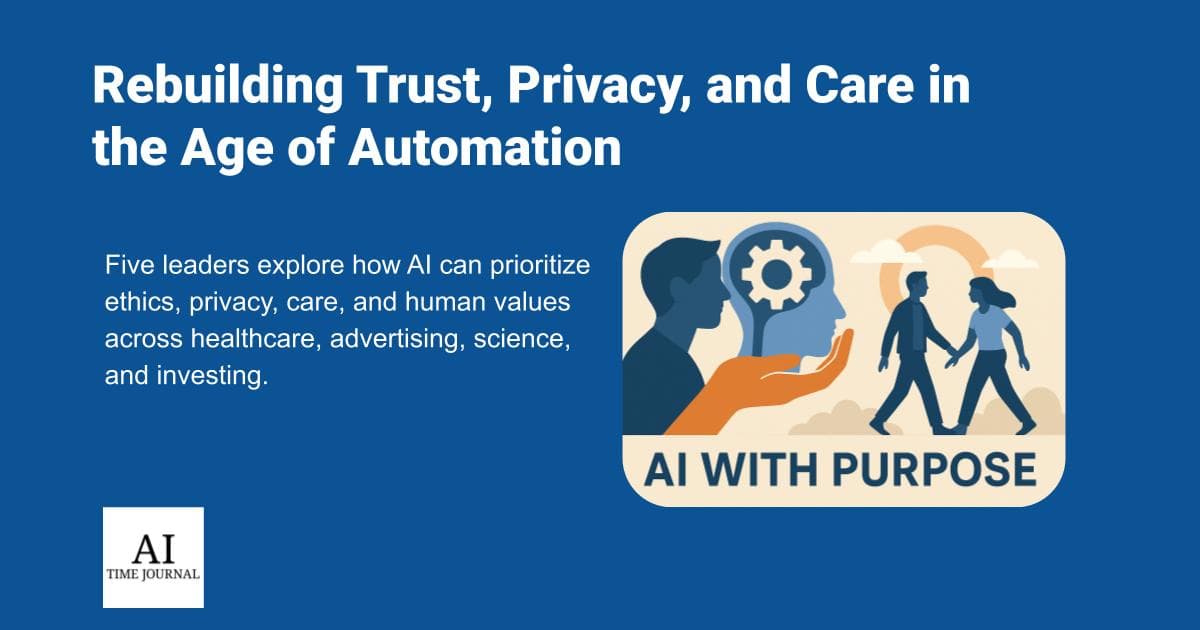 AI with Purpose: Five Leaders Rebuilding Trust, Privacy, and Care in the Age of Automation