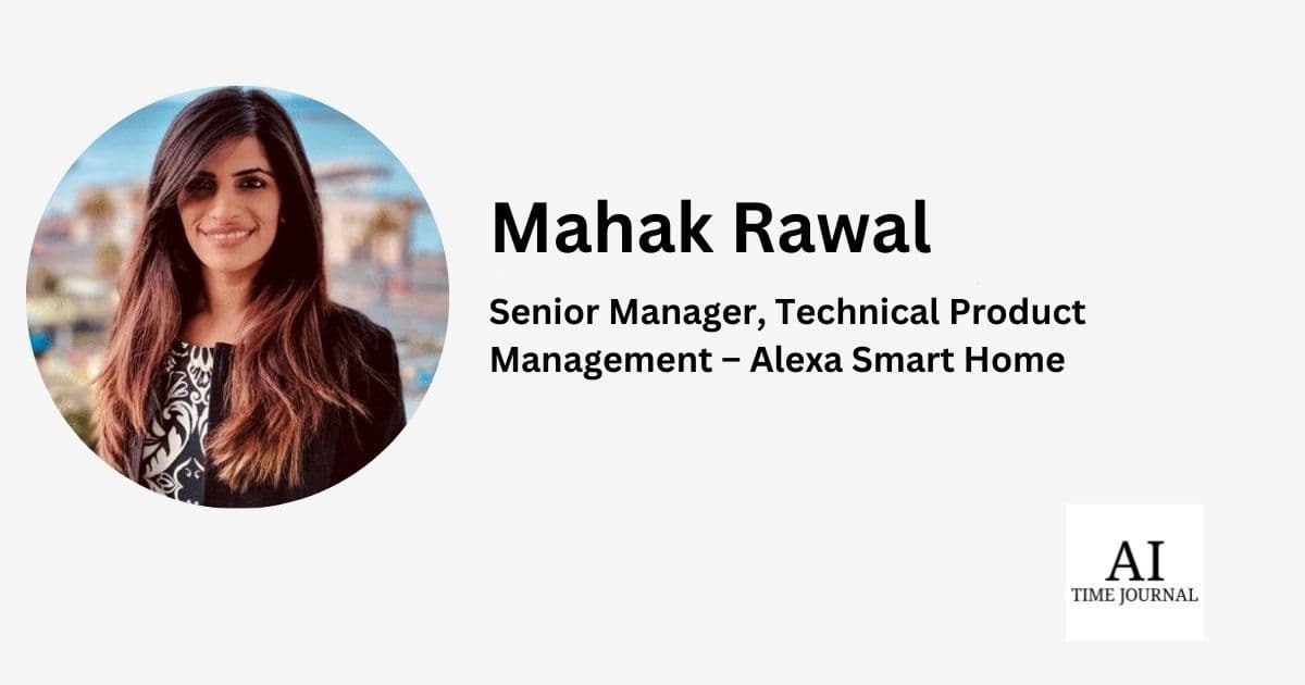 Mahak Rawal: When The Design Reflects How People Live, The Technology Feels More Like Support Than Surveillance