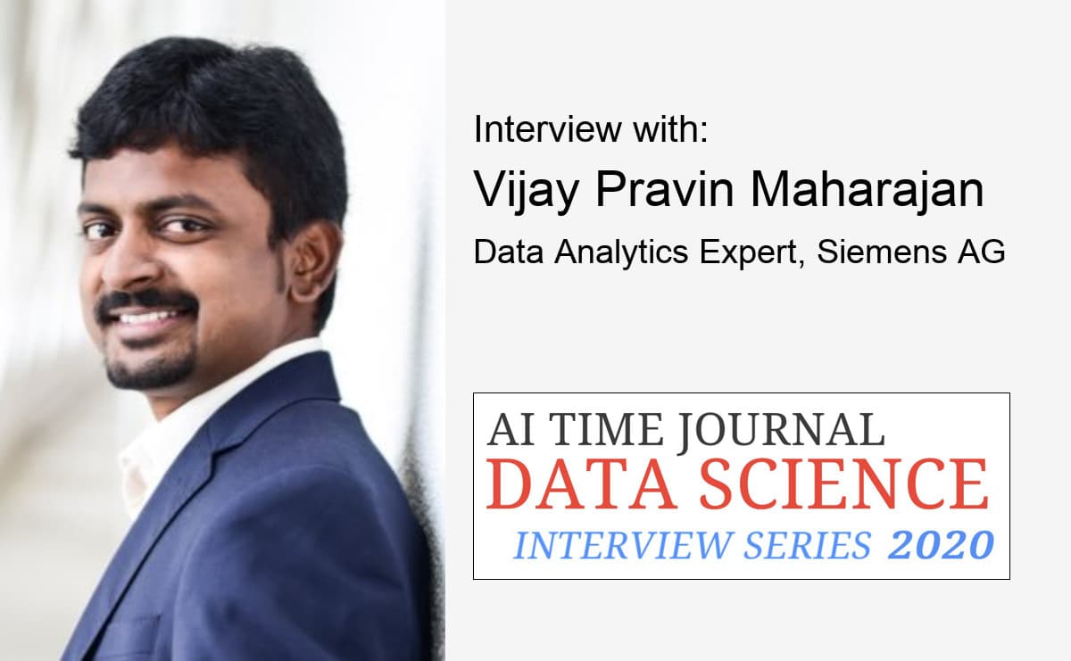 Data Science: Interview with Vijay Pravin Maharajan, Data Analytics Expert, Siemens AG