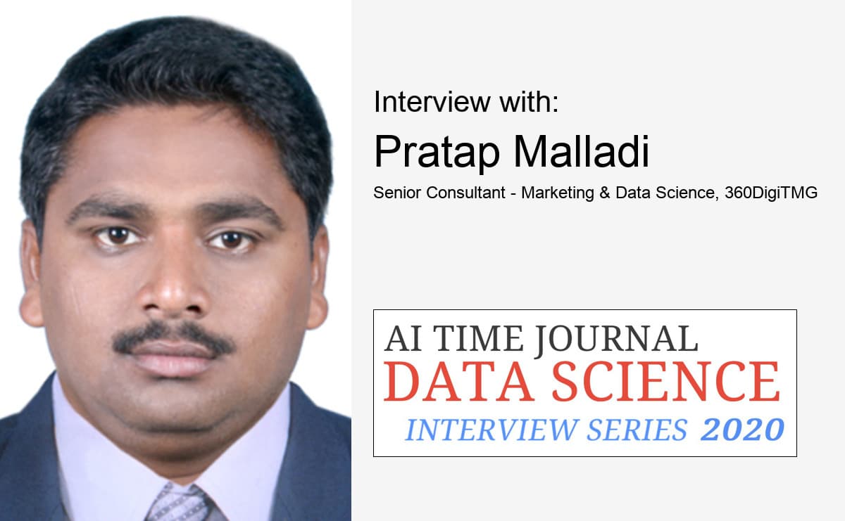 Interview with Pratap Malladi, Senior Consultant - Marketing & Data Science, 360DigiTMG