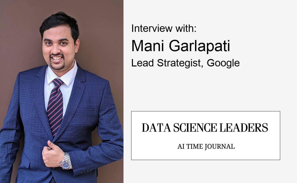 How to Succeed in Your Data Science Journey - Hear From Mani Garlapati, Google
