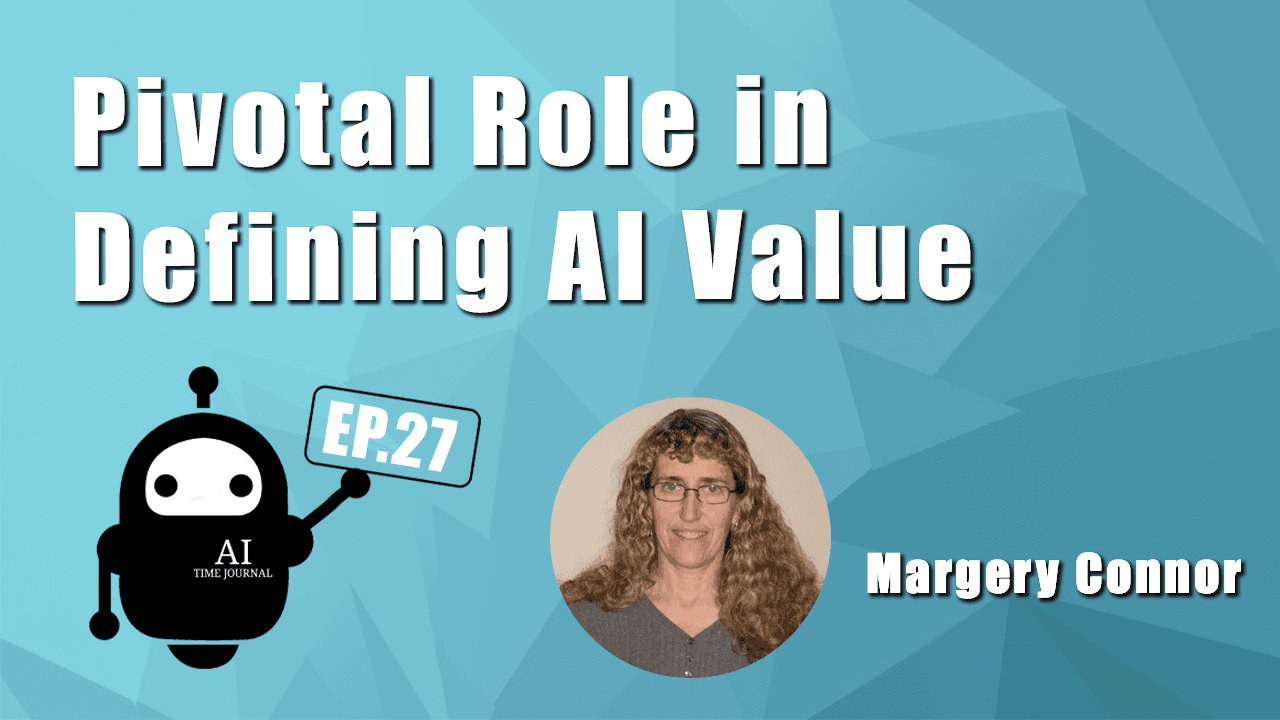 Pivotal Role in Defining AI Value with Margery Connor