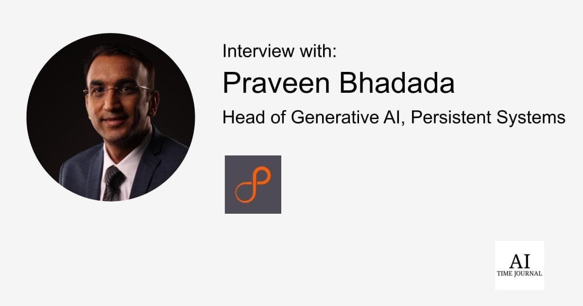 Praveen Bhadada, Global Business Head - AI at Persistent Systems: Pioneering Innovation in a Rapidly Evolving AI Landscape
