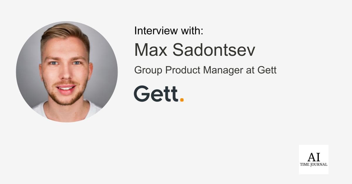 Max Sadontsev, Group Project Manager at Gett - Balancing Immediate Needs and Long-Term Goals: Revolutionizing the Ride-Hailing Industry with AI and Machine Learning