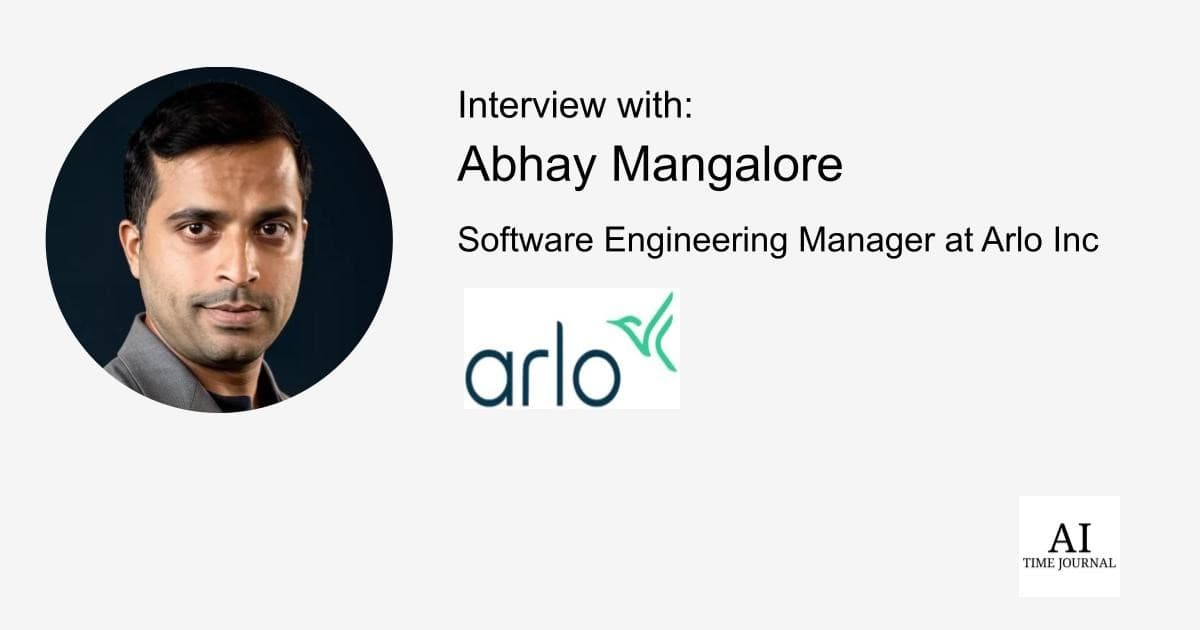 Abhay Mangalore, Software Engineering Manager at Arlo Inc — Innovation in IoT, Edge AI Challenges, AI in Home Security, Future of Wireless Communication, Secure Embedded Systems, and Career Advice