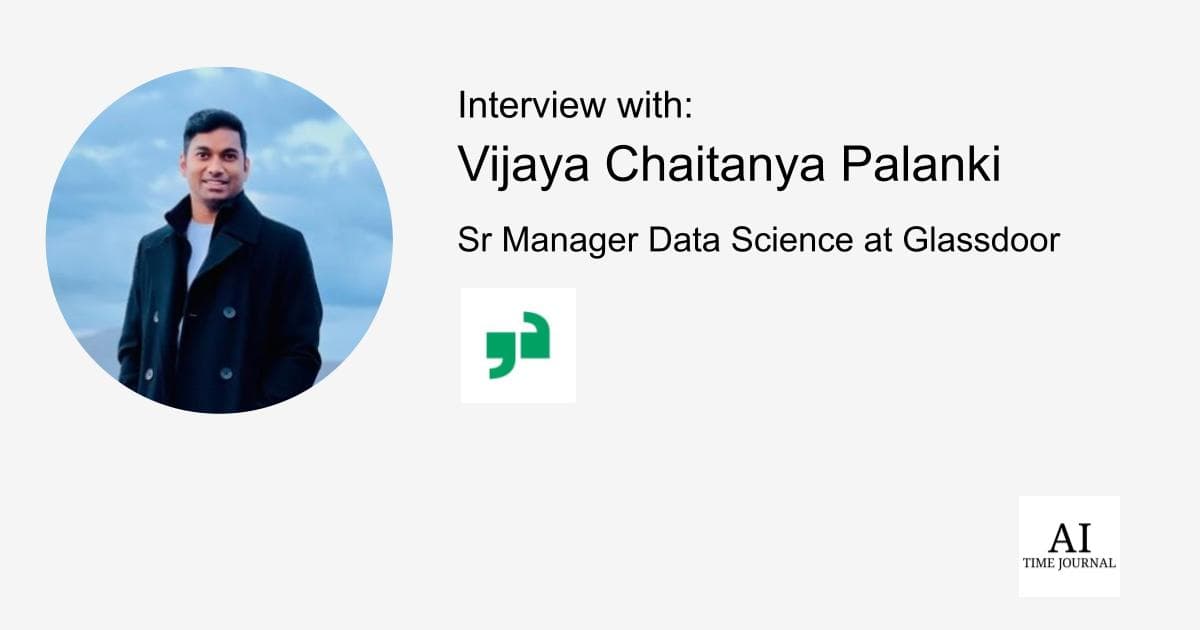 Vijaya Chaitanya Palanki, Sr Manager Data Science at Glassdoor — AI-Driven Job Recommendations, Machine Learning Trends, Data Science Leadership, Experimentation Culture, Ethical AI, and Career Growth Analytics
