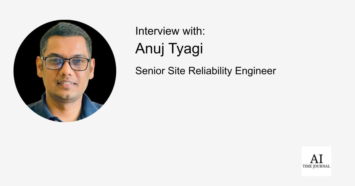 Anuj Tyagi, Senior Site Reliability Engineer — AI in SRE, AI Security, Bias Mitigation, Open-Source Cloud Reliability, Future of AI in Infrastructure