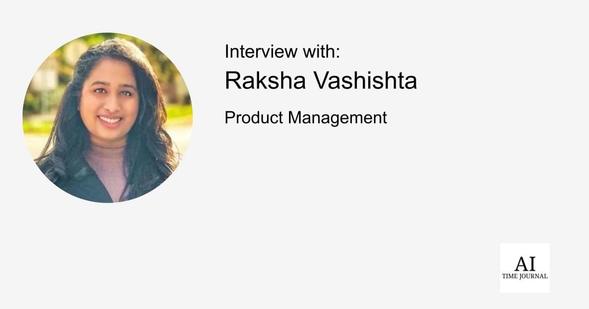 Raksha Vashishta, Product Management — Strategic Use of AI in Payments, Fraud Prevention vs. UX, Global Fintech Strategy, Payment Infrastructure, AI Product Frameworks, Leadership Mindsets, Predictive Finance