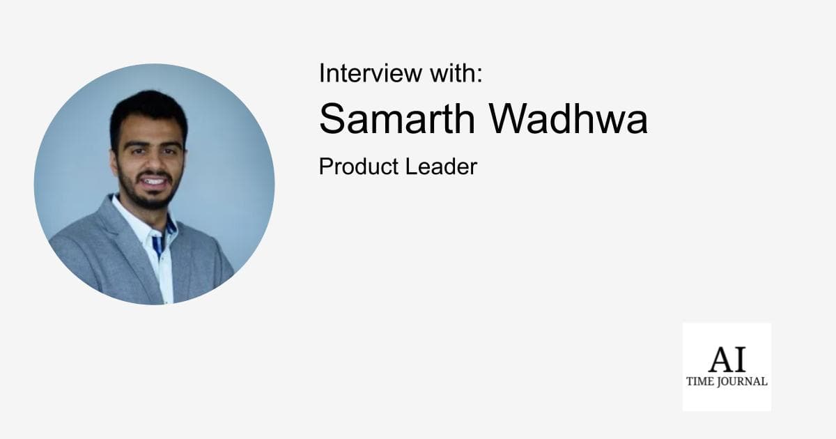 Samarth Wadhwa, Product Leader — Operationalizing Generative AI, Scaling Cloud-Native Platforms, Driving Enterprise Automation, Democratizing Data, Empowering Cross-Functional Innovation